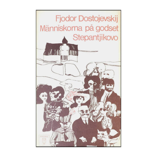 Fjodor Dostojevskij: Människorna På Godset Stepantjikovo