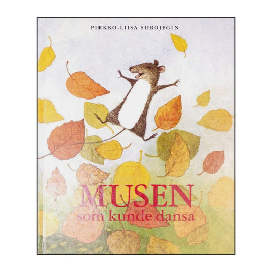 Pirkko-Liisa Surojegin: Musen Som Kunde Dansa