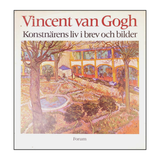 Vincent Van Gogh: Konstnärens Liv I Brev Och Bilder