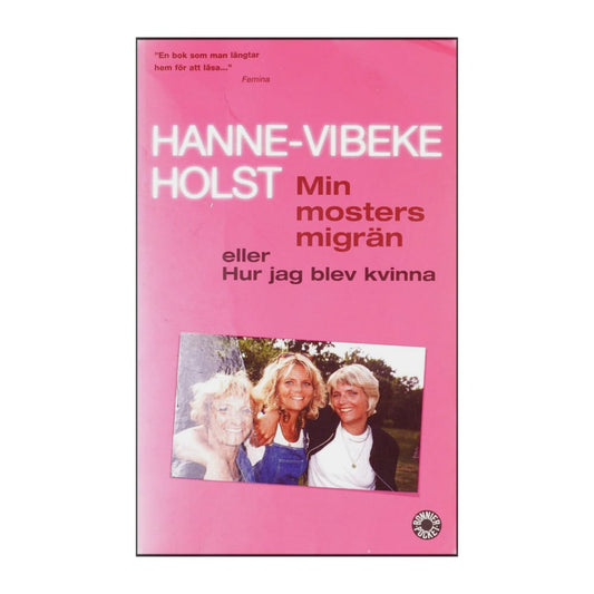 Hanne-Vibeke Holst: Min Mosters Migrän Eller Hur Jag Blev Kvinna