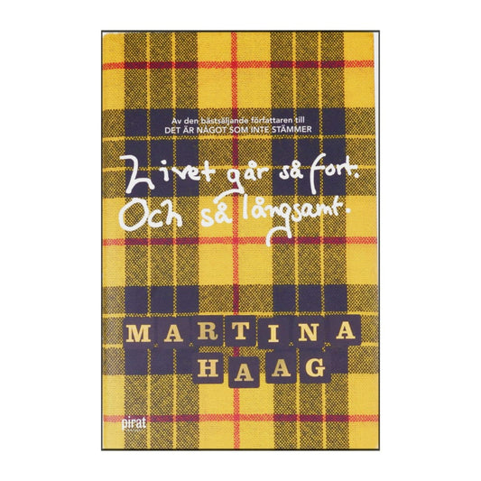 Martina Haag: Livet Går Så Fort Och Så Långsamt
