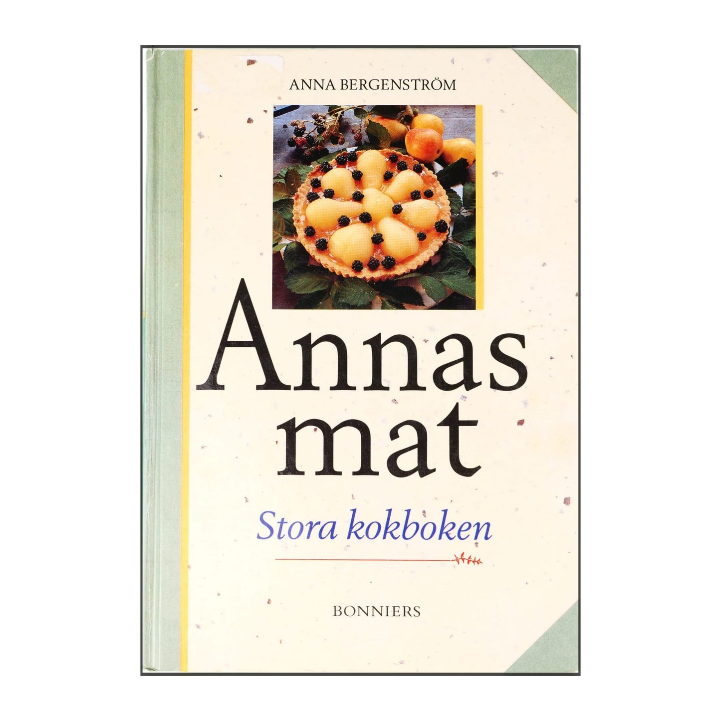 Anna Bergenström: Annas Mat: Stora Kokboken