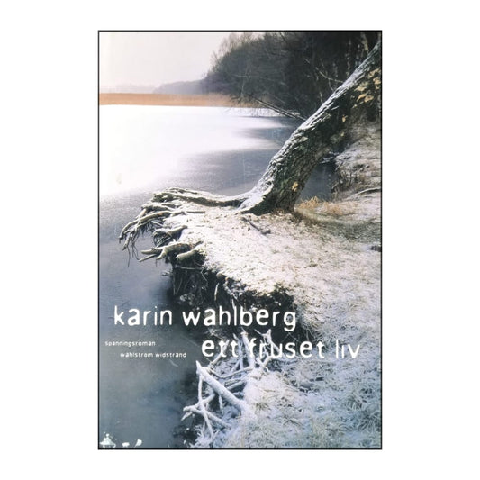 Karin Wahlberg: Ett Fruset Liv