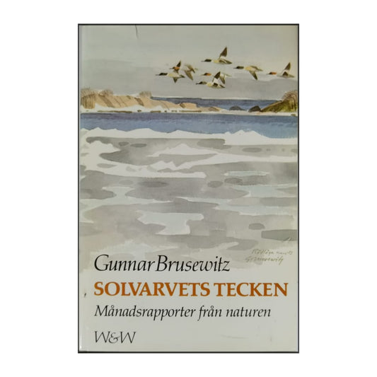 Gunnar Brusewit: Solvarvets Tecken: Månadsrapporter Från Naturen