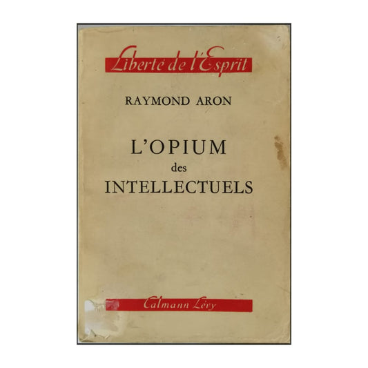 Raymond Aron: L'Opium Des Intellectuels