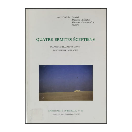 Quatre Ermites Égyptiens: D'Après Les Fragments Coptes De L'Histoire Lausiaque