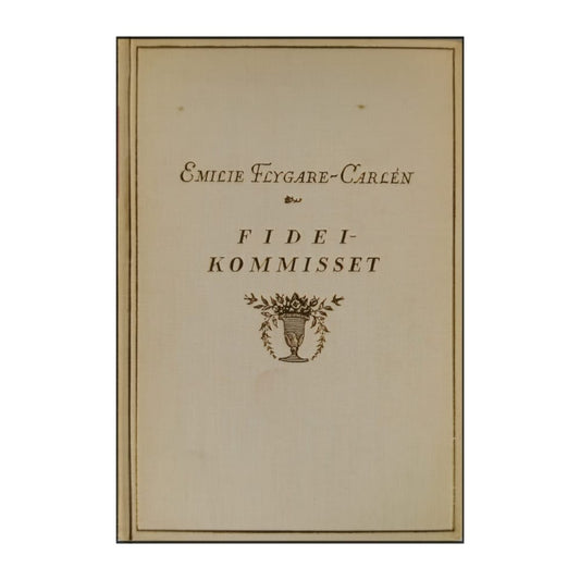 Emilie Flygare-Carlén: Fideikommisset 1