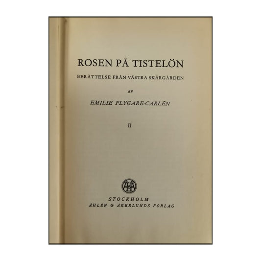 Emilie Flygare-Carlén: Rosen På Tistelön 2