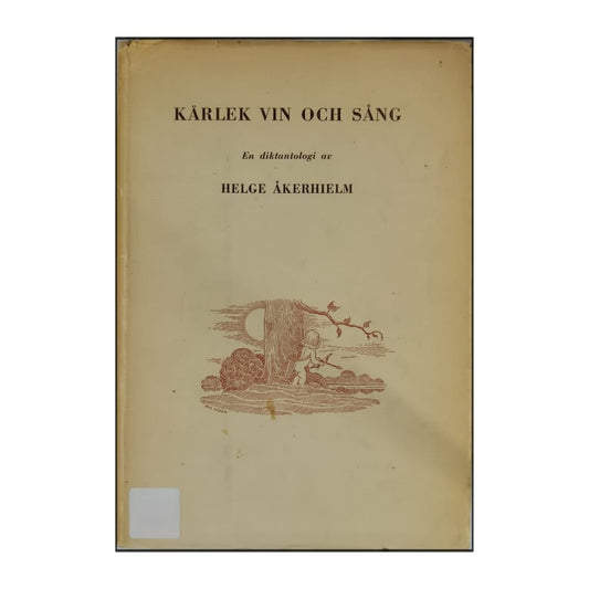 Helge Åkerhielm: Kärlek Vin Och Sång