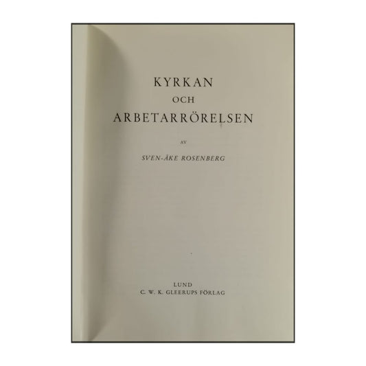 Sven-Åke Rosenberg: Kyrkan Och Arbetarrörelsen