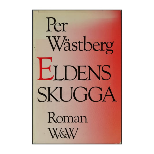 Per Wästberg: Eldens Skugga
