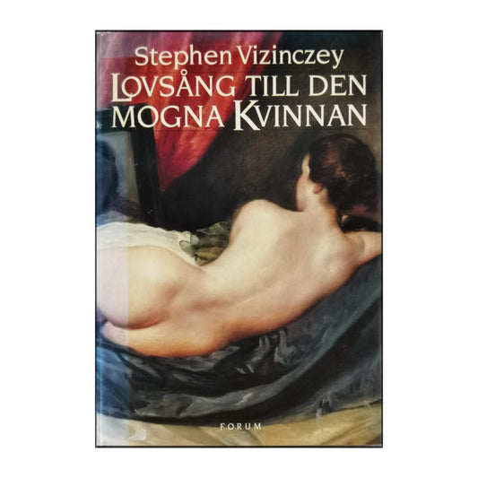 Stephen Vizinczey: Lovsång Till Den Mogna Kvinnan