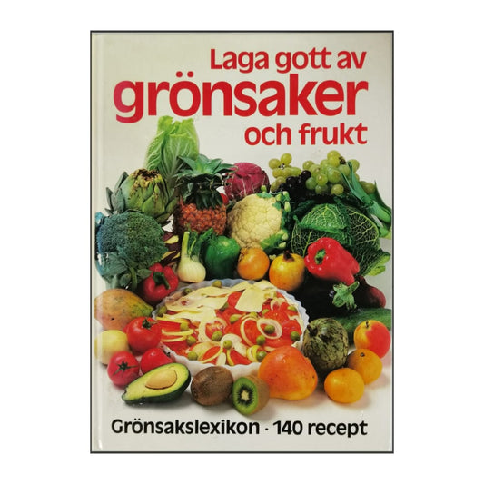 Eva Falk: Laga Gott Av Grönsaker Och Frukt