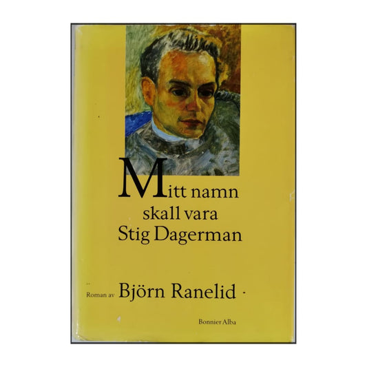 Björn Ranelid: Mitt Namn Skall Vara Stig Dagerman