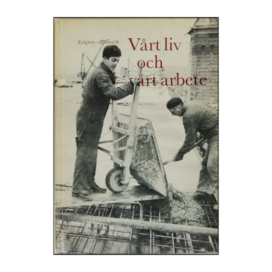 Sjögren Och Björseth: Vårt Liv Och Vårt Arbete