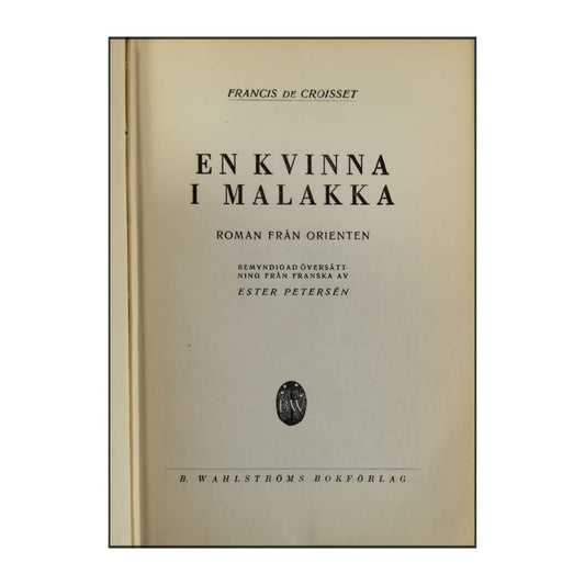 Francis De Croisset: En Kvinna I Malakka
