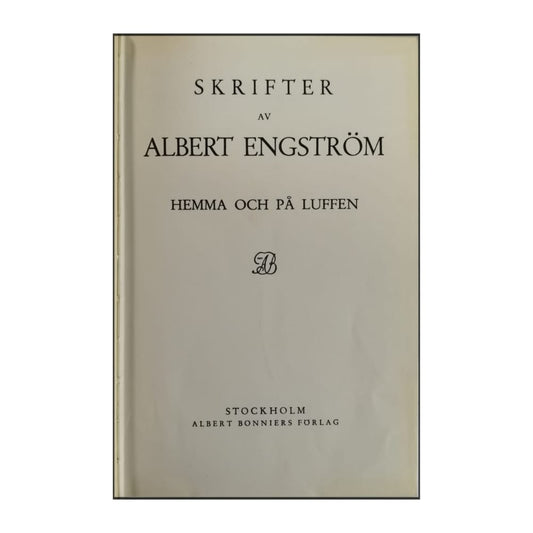 Albert Engström: Skrifter: Hemma Och På Luffen