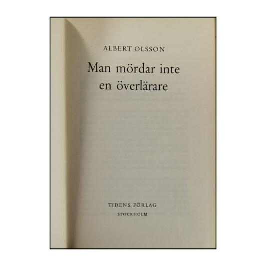 Albert Olsson: Man Mördar Inte En Överlärare