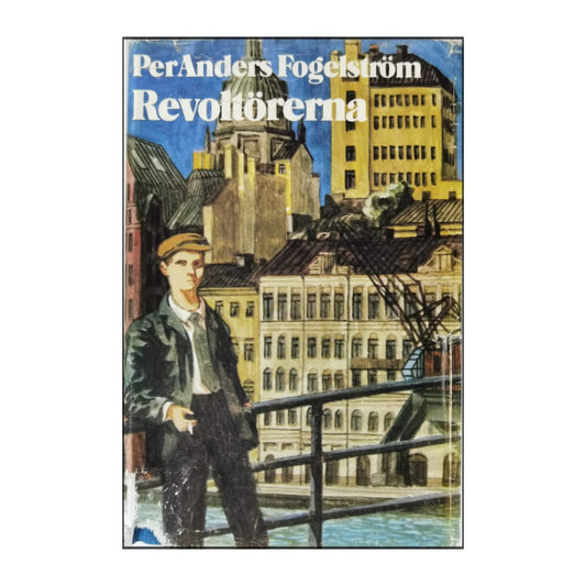 Per Anders Fogelström: Revoltörerna