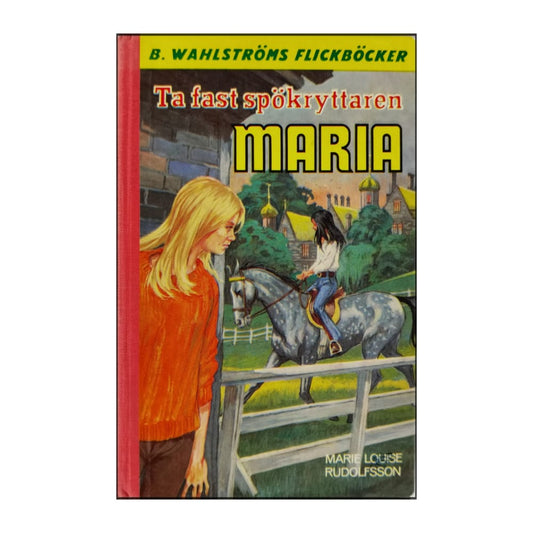 Marie Louise Rudolfsson: Ta Fast Spökryttaren Maria