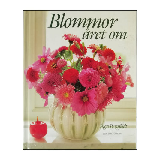Inga Bergfeldt: Blommor Året Om