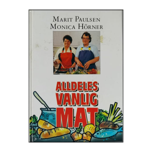 Marit Paulsen & Monica Hörner: Alldeles Vanlig Mat
