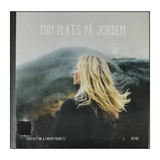 Cissi Glittvik & Carolin Freiholtz: Min Plats På Jorden