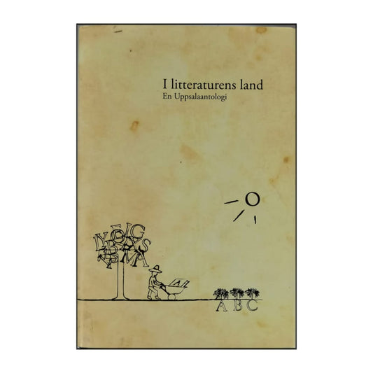 I Litteraturens Land: En Uppsalaantologi