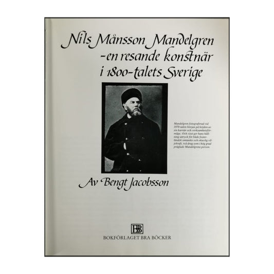 Bengt Jacobsson: Nils Månsson Mandelgren: Resande Konstnär I 1800-Talets Sverige