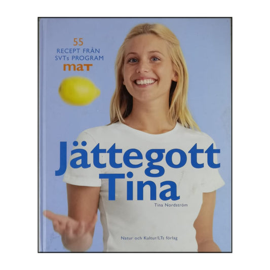 Tina Nordström: Jättegott Tina: 55 Recept Från Svt:S Program Mat
