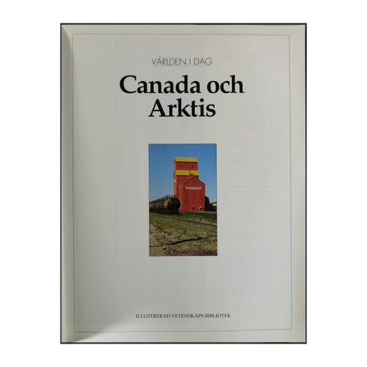 Illustrerad Vetenskaps Encyklopedi: Världen Idag: Canada Och Arktis
