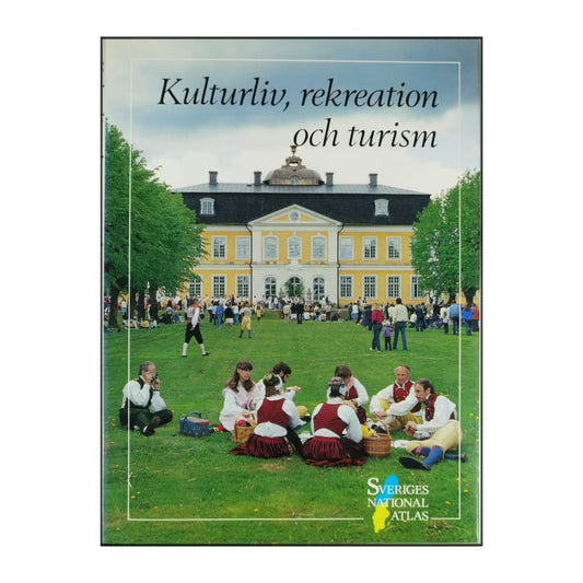 Sveriges Nationalatlas: Kulturliv Rekreation Och Turism