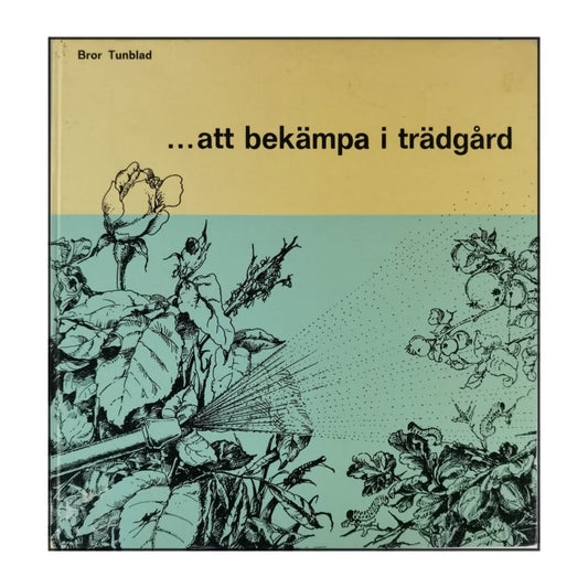 Bror Tunblad: Att Bekämpa I Trädgård