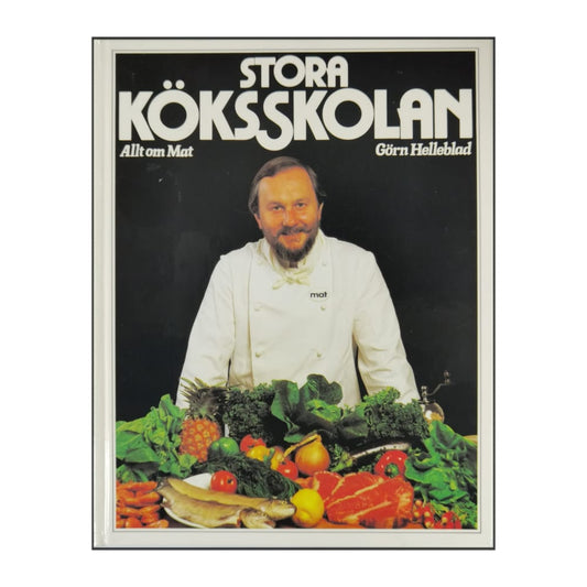 Görn Helleblad: Stora Köksskolan: Allt Om Mat
