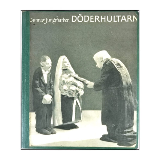 Gunnar Jungmarker: Döderhultarn: Konstnären Och Människan