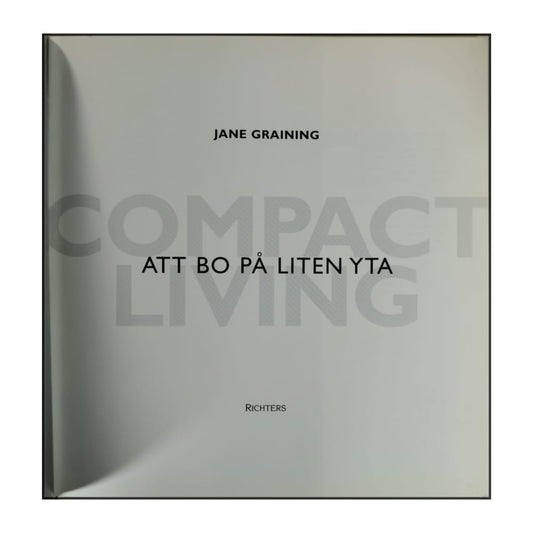 Jane Graining: Compact Living Att Bo På Liten Yta