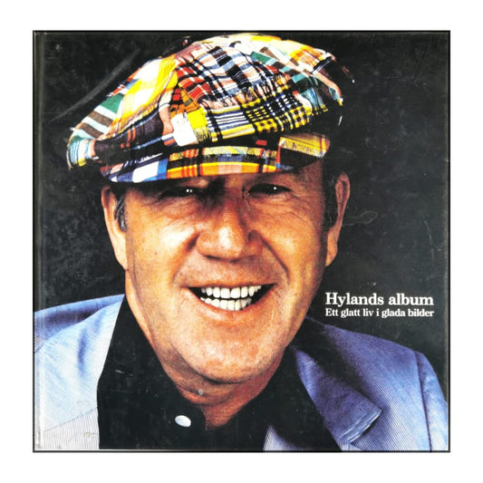 Lennart Hyland: Hylands Album: Ett Glatt Liv I Glada Bilder