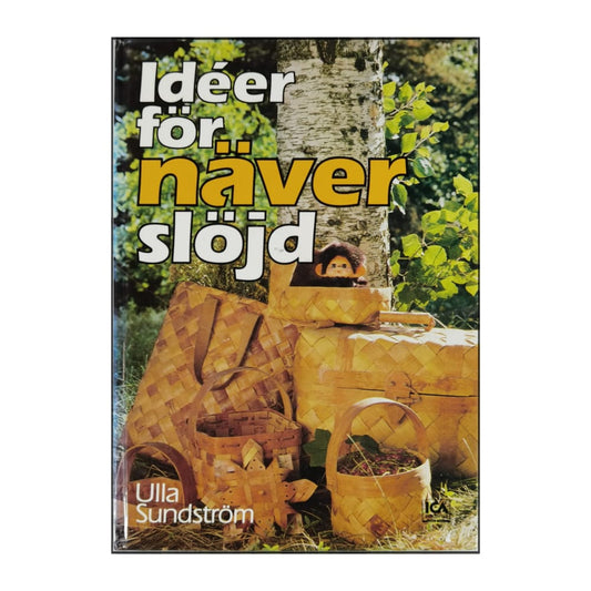 Ulla Sundström: Idéer För Näverslöjd