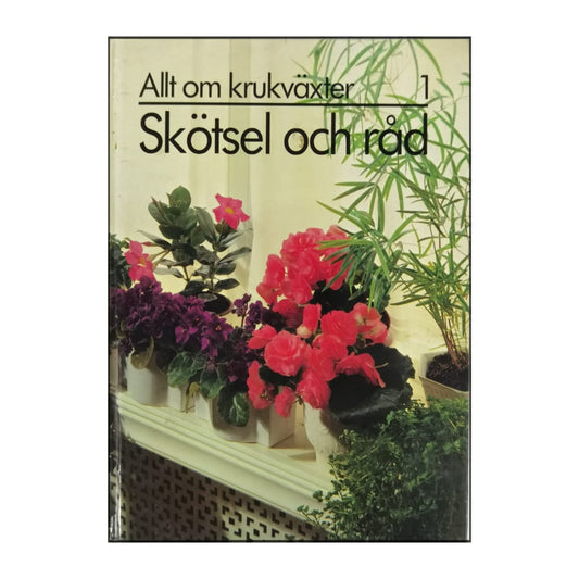 Allt Om Krukväxter 1: Skötsel Och Råd