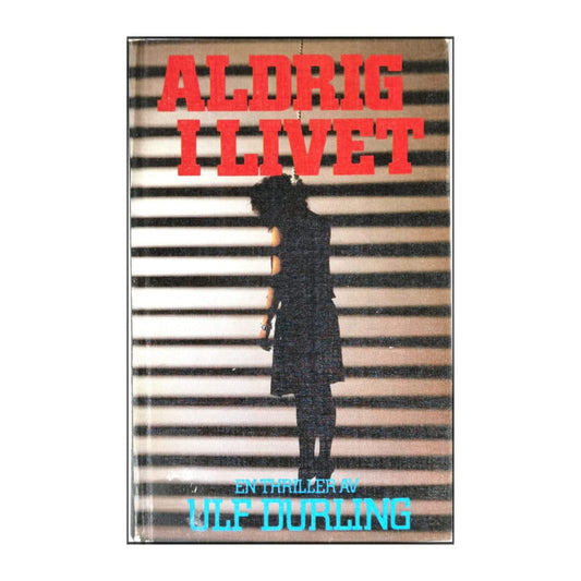 Ulf Durling: Aldrig I Livet