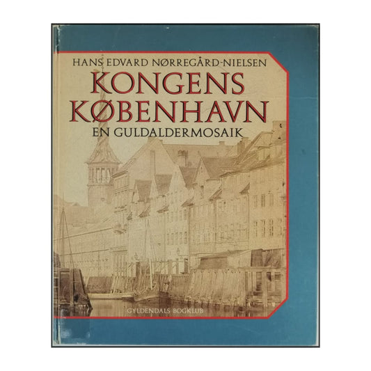 Hans Edvard Nørregård-Nielsen: Kongens København: En Guldaldermosaik