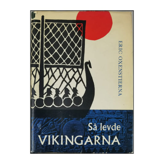 Eric Oxenstierna: Så Levde Vikingarna