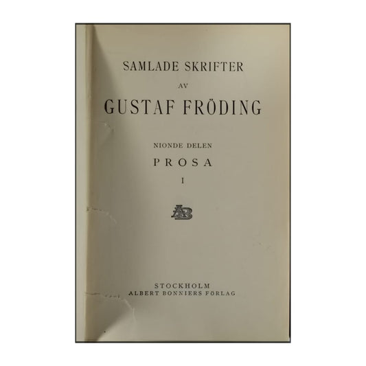 Gustaf Fröding: Samlade Skrifter 9 Prosa 1