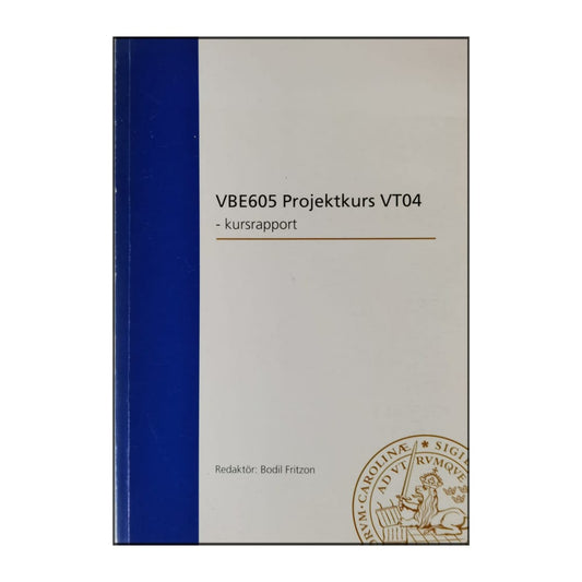 Bodil Fritzon: Vbe605 Projektkurs Vt04 Kursrapport
