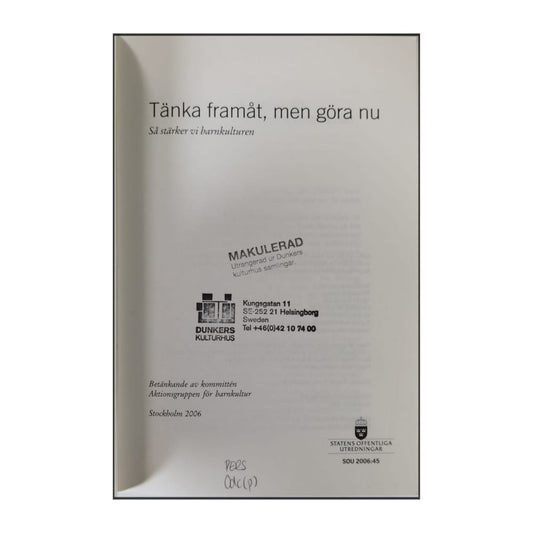 Sou 2006 Tänka Framåt Men Göra Nu: Så Stärker Vi Barnkulturen