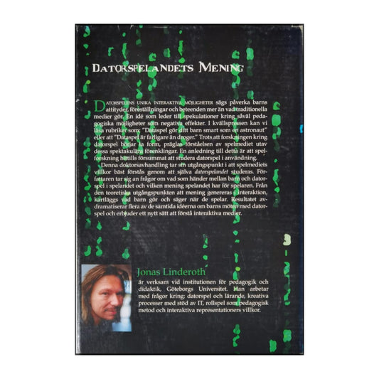 Jonas Linderoth: Datorspelandets Mening: Bortom Idén Om Den Interaktiva Illusionen