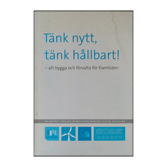 Tänk Nytt Tänk Hållbart: Att Bygga Och Förvalta För Framtiden