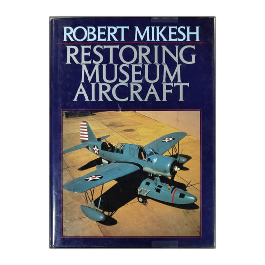 Robert Mikesh: Restoring Museum Aircraft