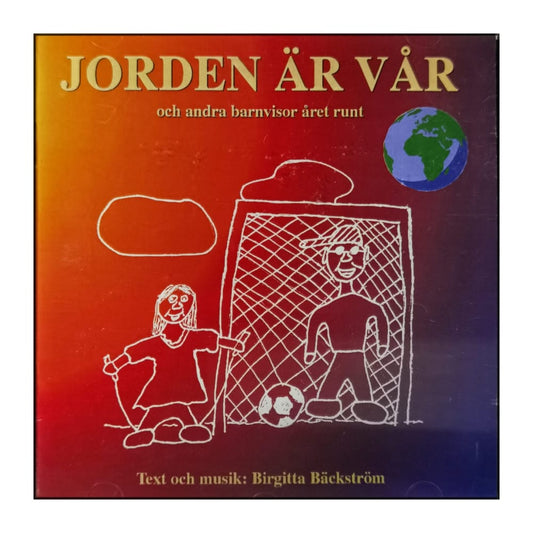 Birgitta Bäckström: Jorden Är Vår Och Andra Barnvisor Året Runt