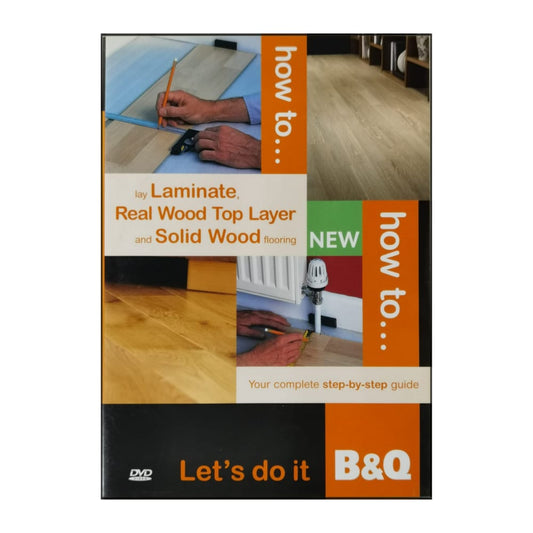 B&Q: How To Lay Laminate, Real Wood Top Layer And Solid Wood Flooring